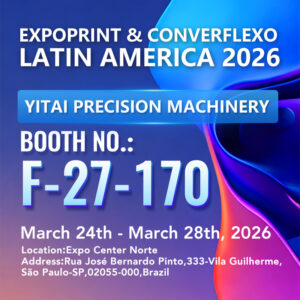 Yitai Precision Machinery at ExpoPrint & ConverFlexo Latin America 2026 Booth F-27-170