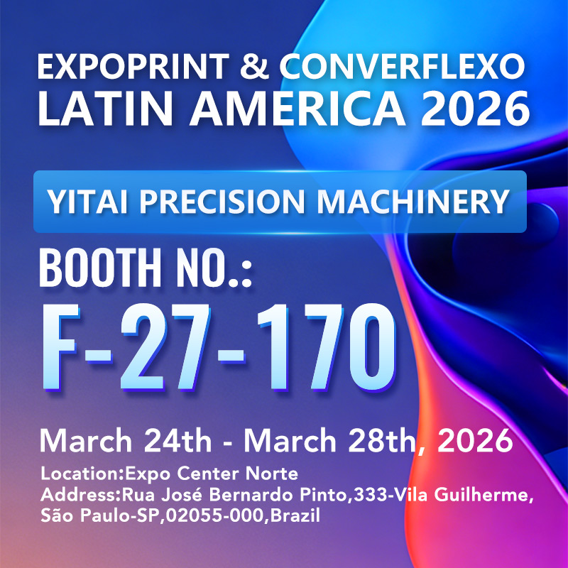 Yitai Precision Machinery at ExpoPrint & ConverFlexo Latin America 2026 Booth F-27-170